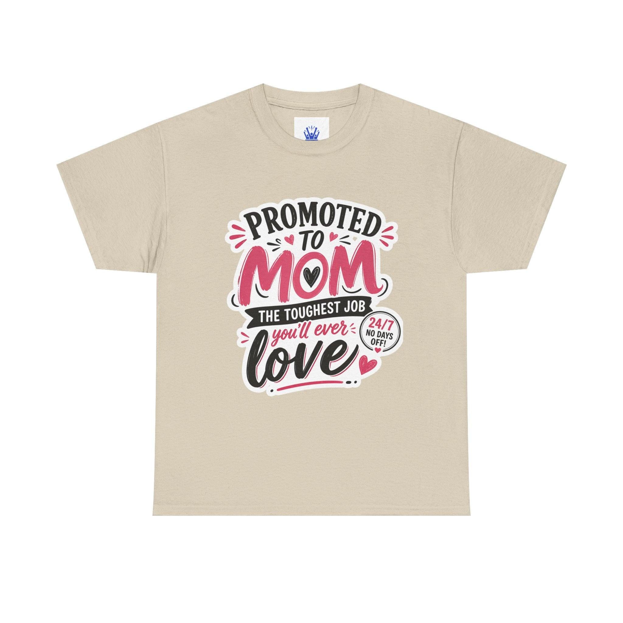 Promoted to Mom T-Shirt – “Promoted to Mom: The Toughest Job You’ll Ever Love” Gift Tee.