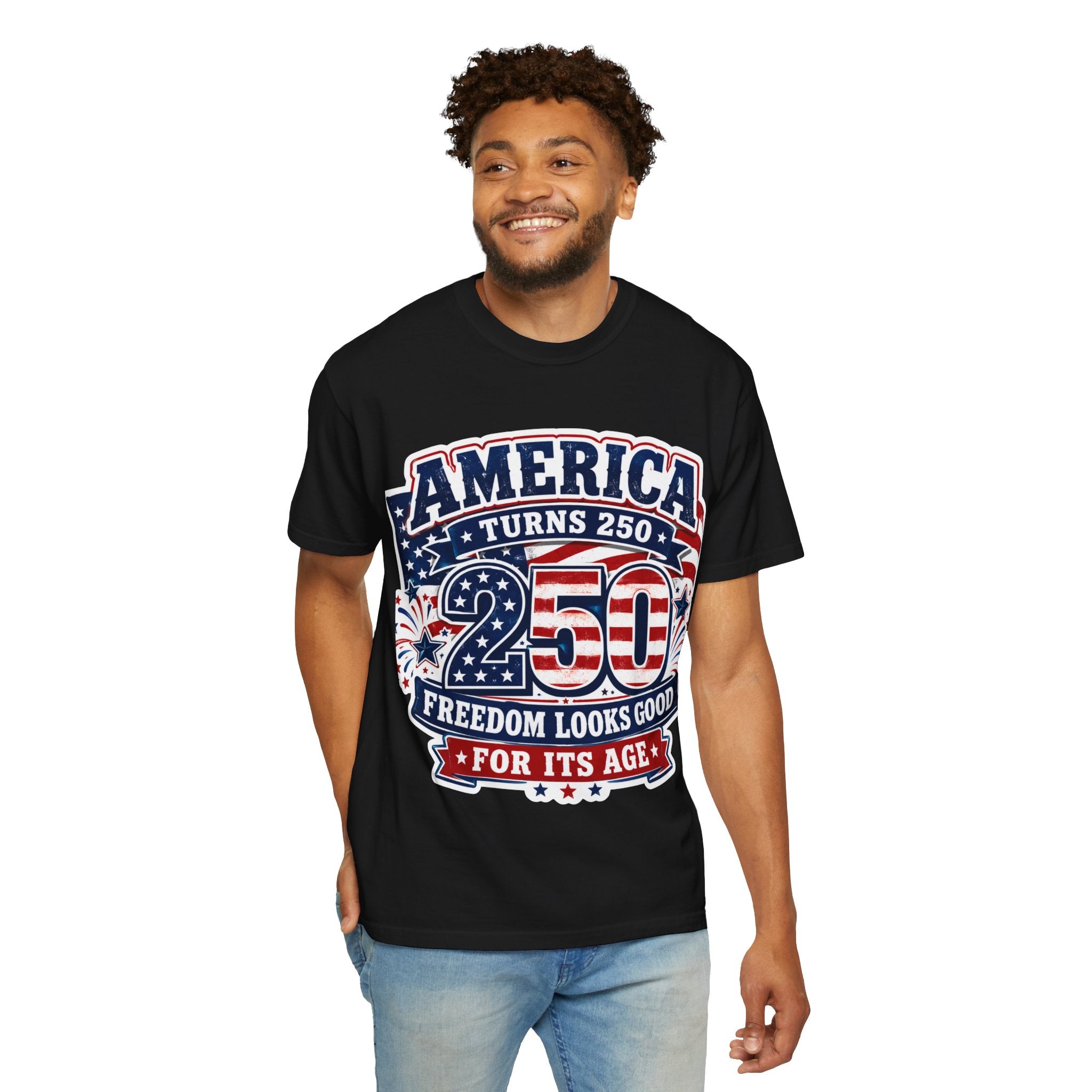 America Turns 250 T-Shirt – "Freedom Looks Good For Its Age" Patriotic 4th of July Tee
