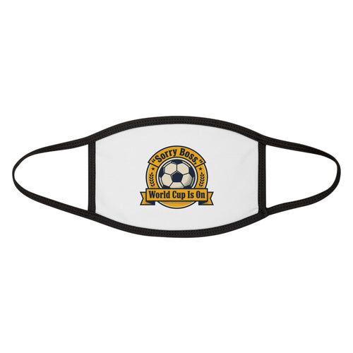 Face Mask — "Sorry Boss, World Cup Is On" Soccer Fan Face Cover.