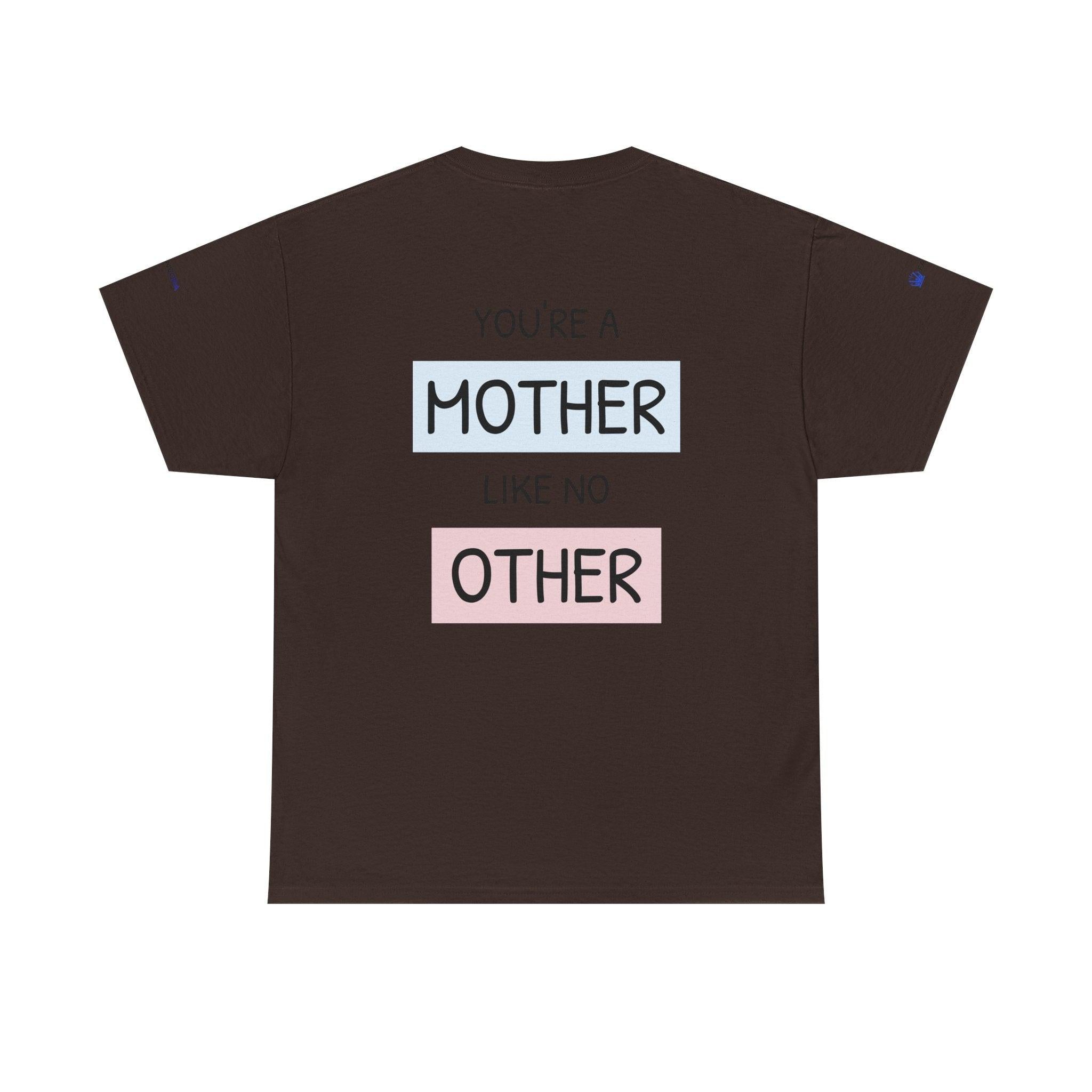 Mother's Day T-Shirt – "You're a Mother Like No Other" Floral Design.