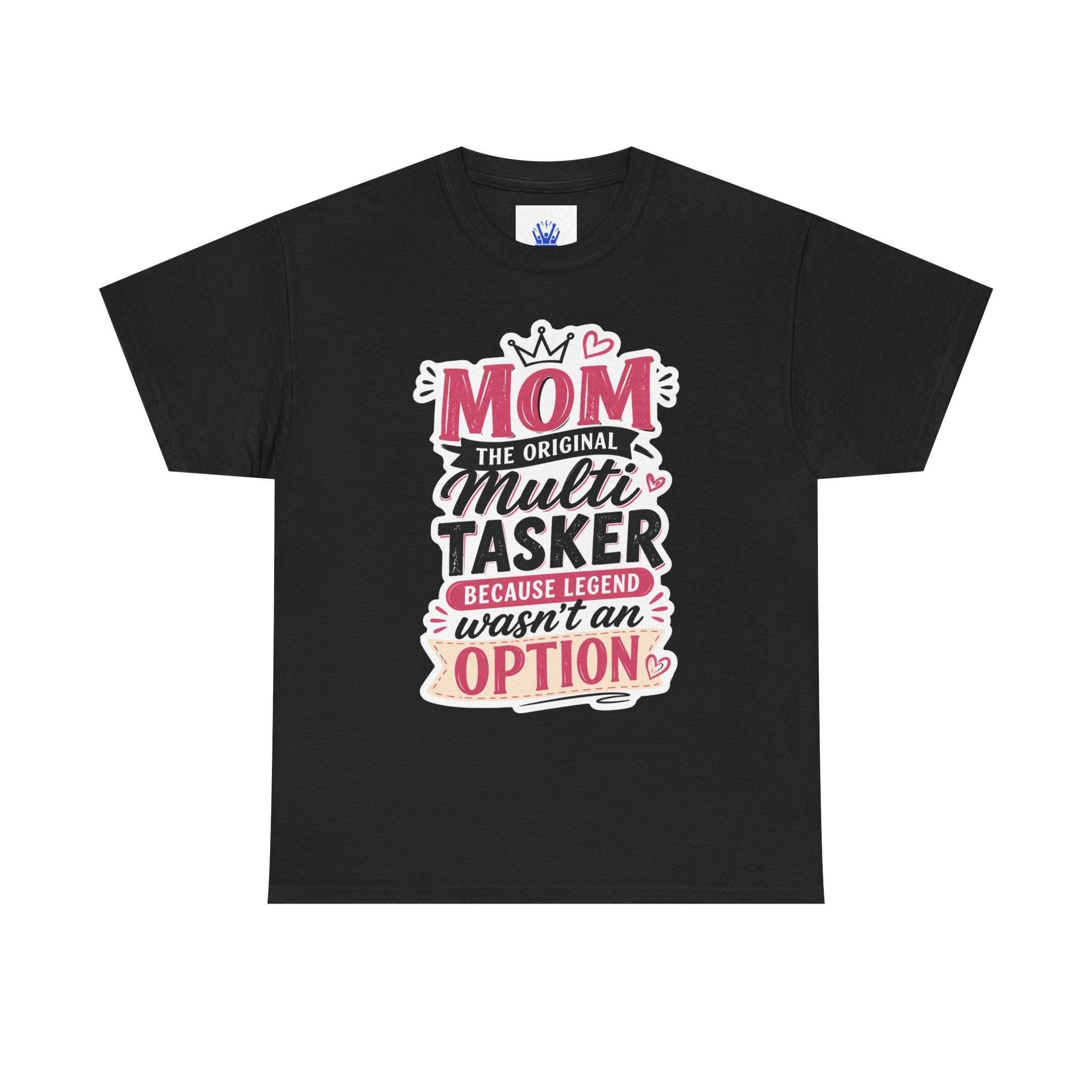 Mom The Original Multi-Tasker T-Shirt - Premium Quality Mother’s Day Gift.