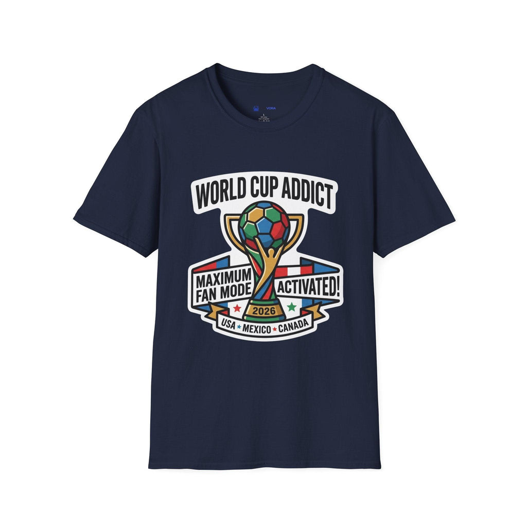 Unisex - World Cup Addict T-Shirt - "Maximum Fan Mode Activated" 2026 USA Mexico Canada Soccer Tee.