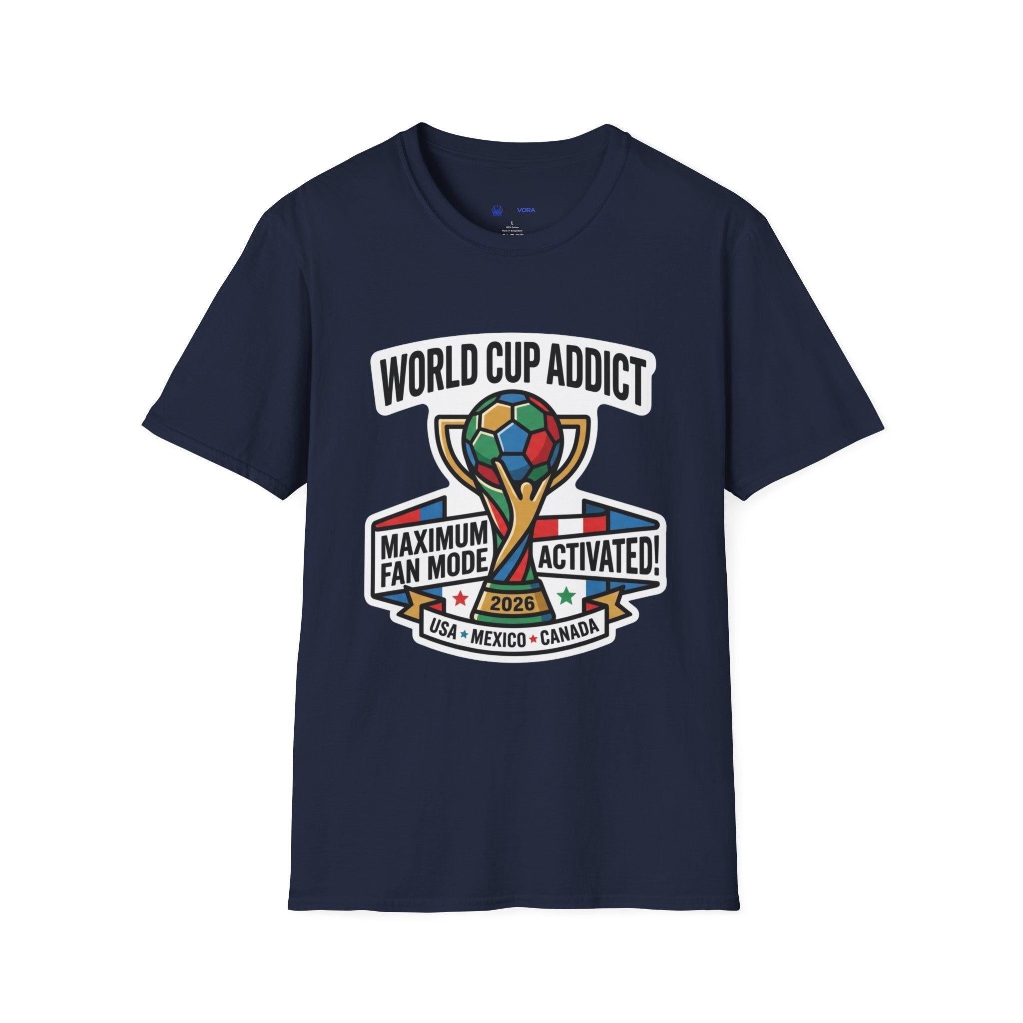 Unisex - World Cup Addict T-Shirt - "Maximum Fan Mode Activated" 2026 USA Mexico Canada Soccer Tee.