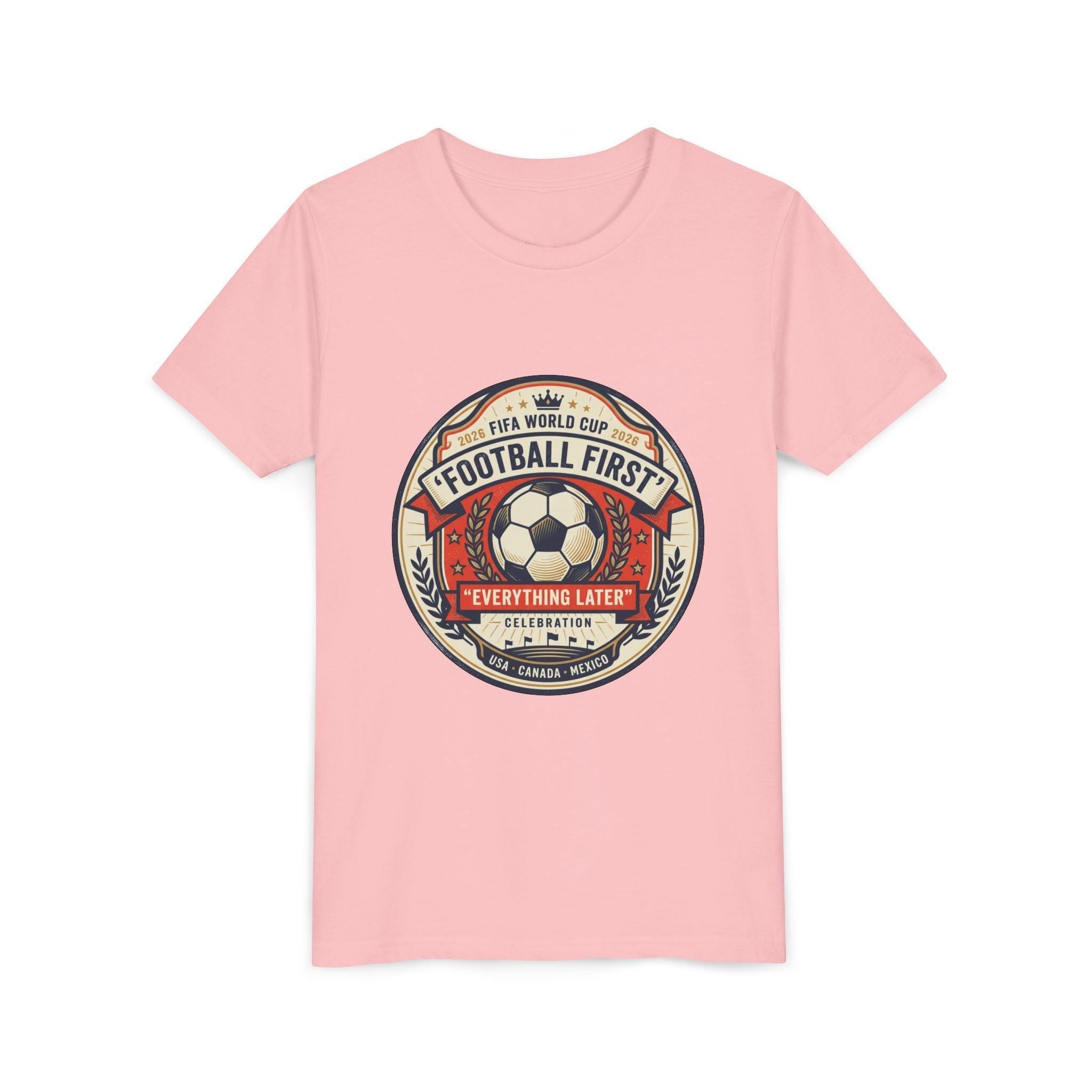 Unisex Youth Tee - "Football First" World Cup 2026 Fan Inspired.