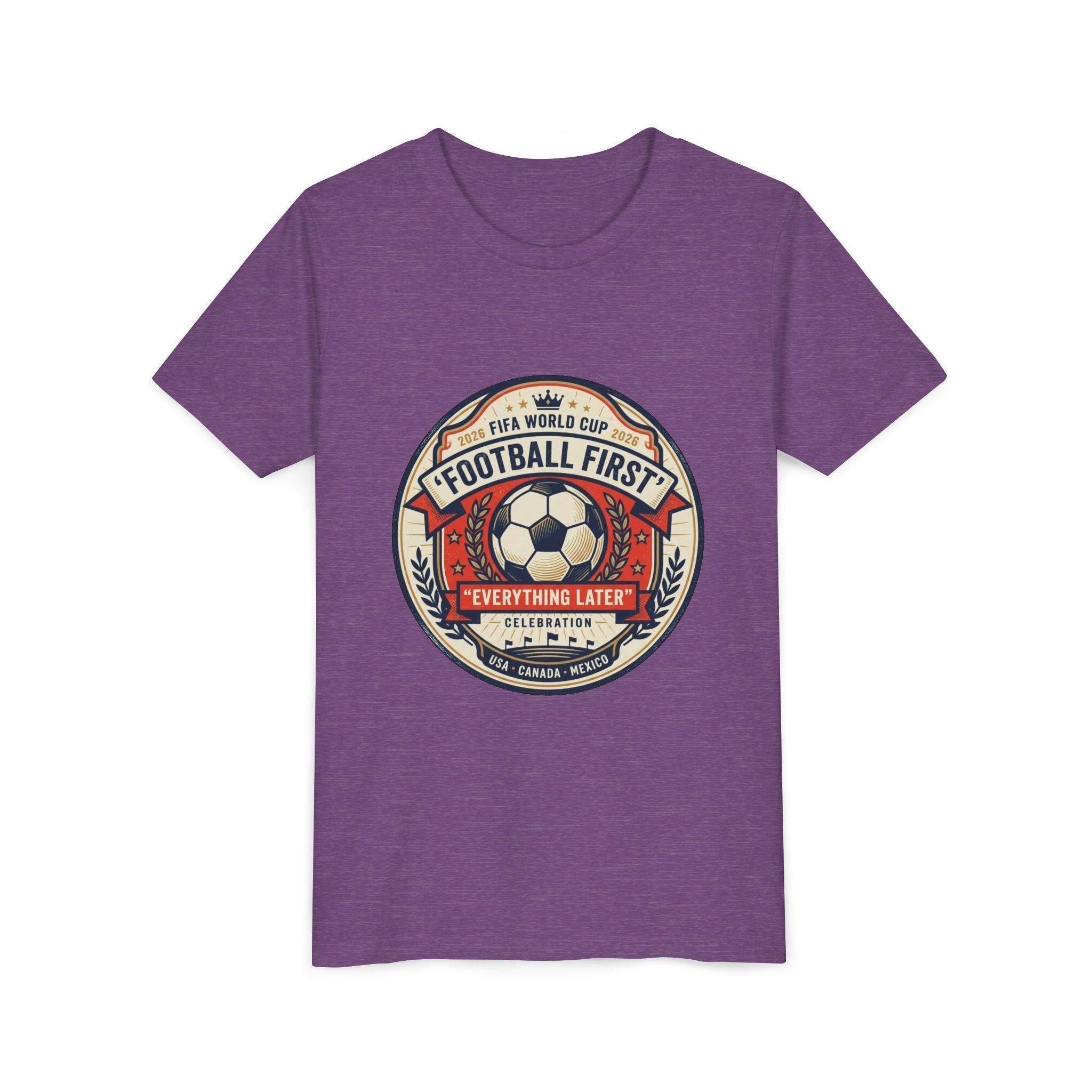 Unisex Youth Tee - "Football First" World Cup 2026 Fan Inspired.