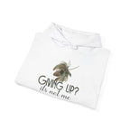 Giving Up? It’s Not Me Hoodie — Motivational Bee Graphic Pullover.