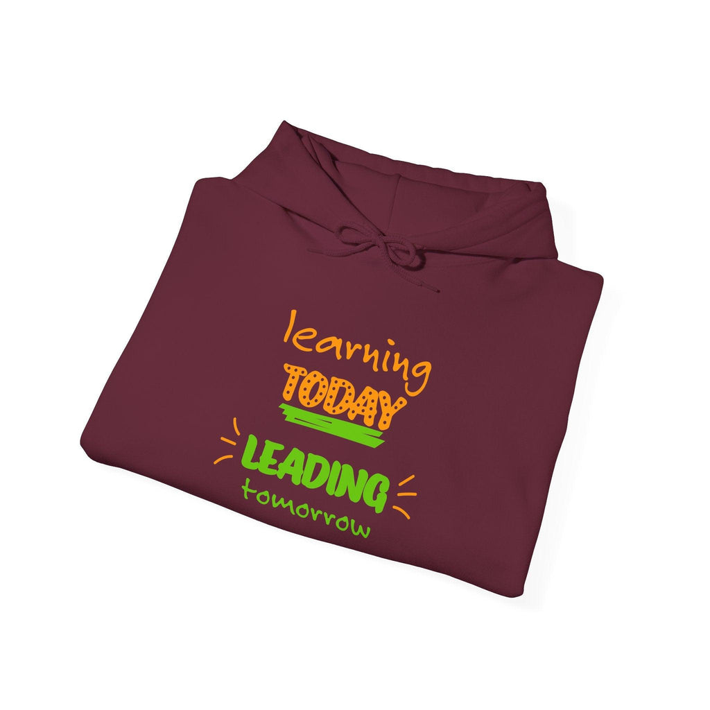 Hoodie — "Learning Today, Leading Tomorrow" Inspirational Teacher Sweatshirt.