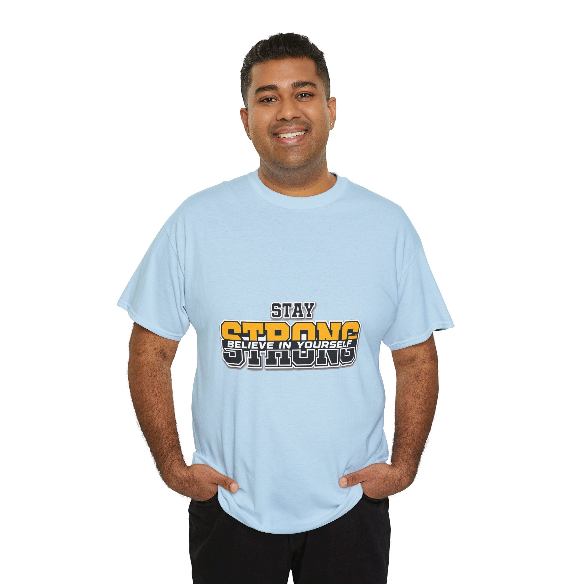 Stay Strong Believe In Yourself T-Shirt — Motivational Graphic Tee