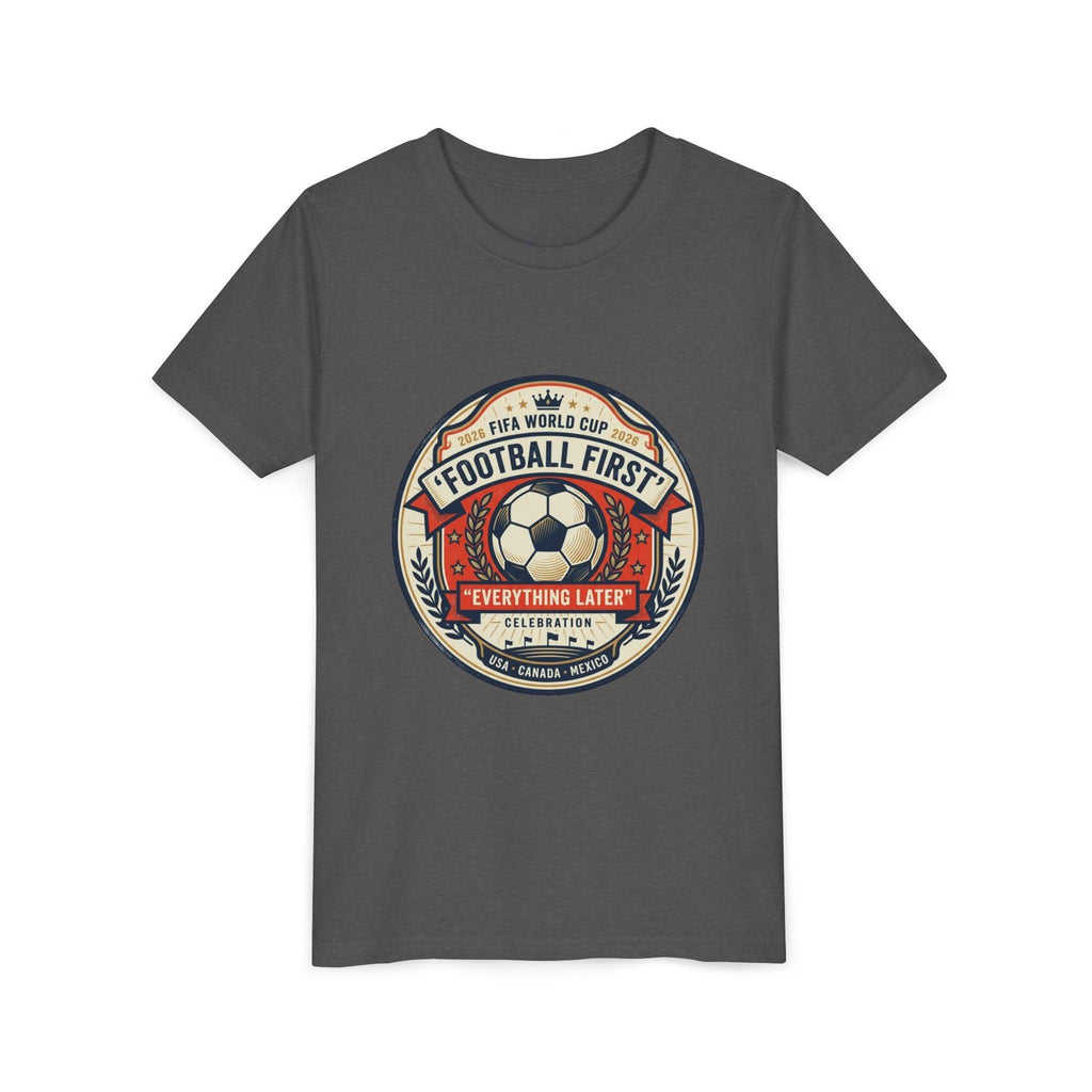 Unisex Youth Tee - "Football First" World Cup 2026 Fan Inspired.