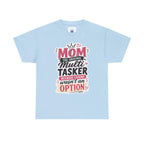 Mom The Original Multi-Tasker T-Shirt - Premium Quality Mother’s Day Gift.