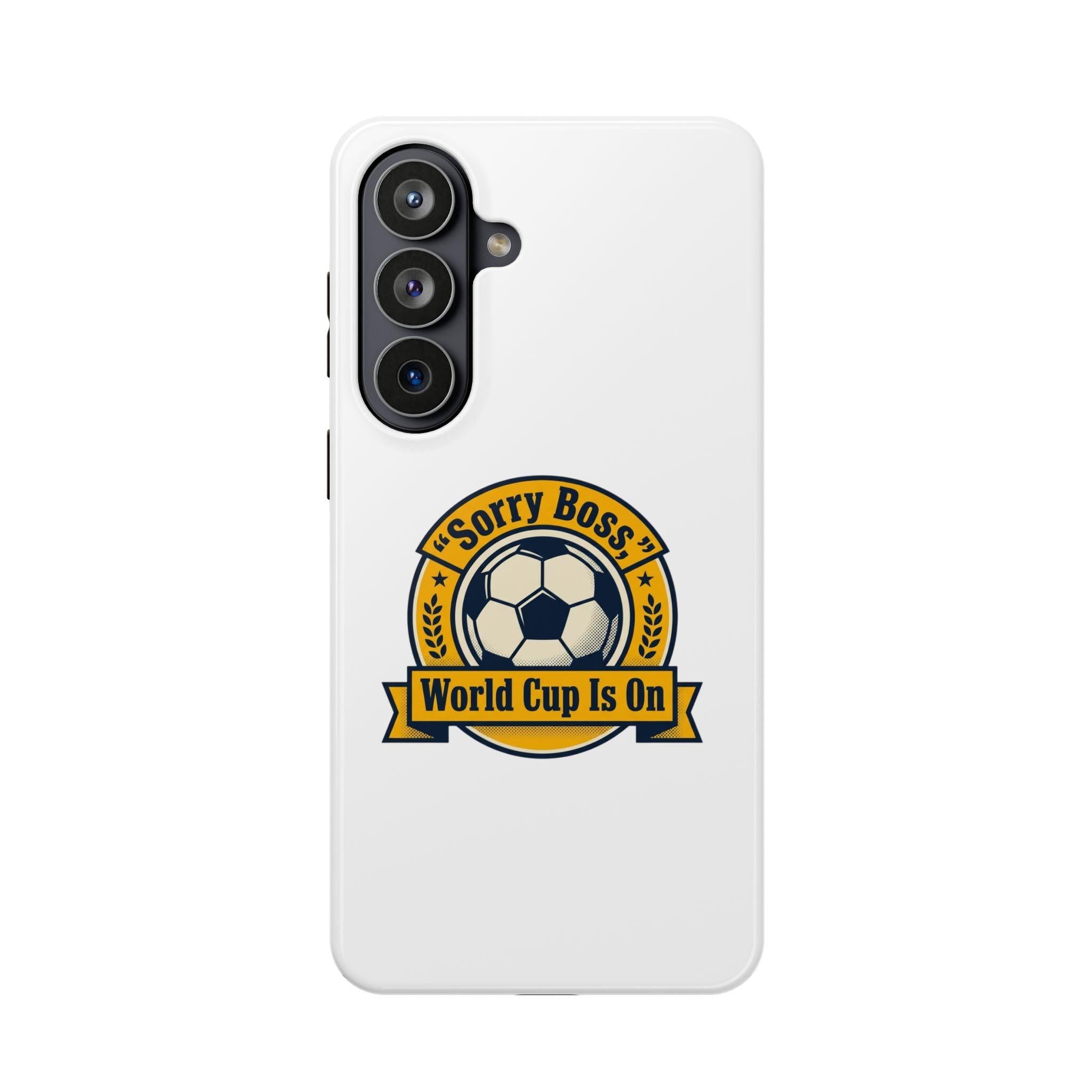 Samsung S26 Series Phone Cases - "Sorry Boss, World Cup Is On" - World Cup 2026 Fan Inspired Phone Case.