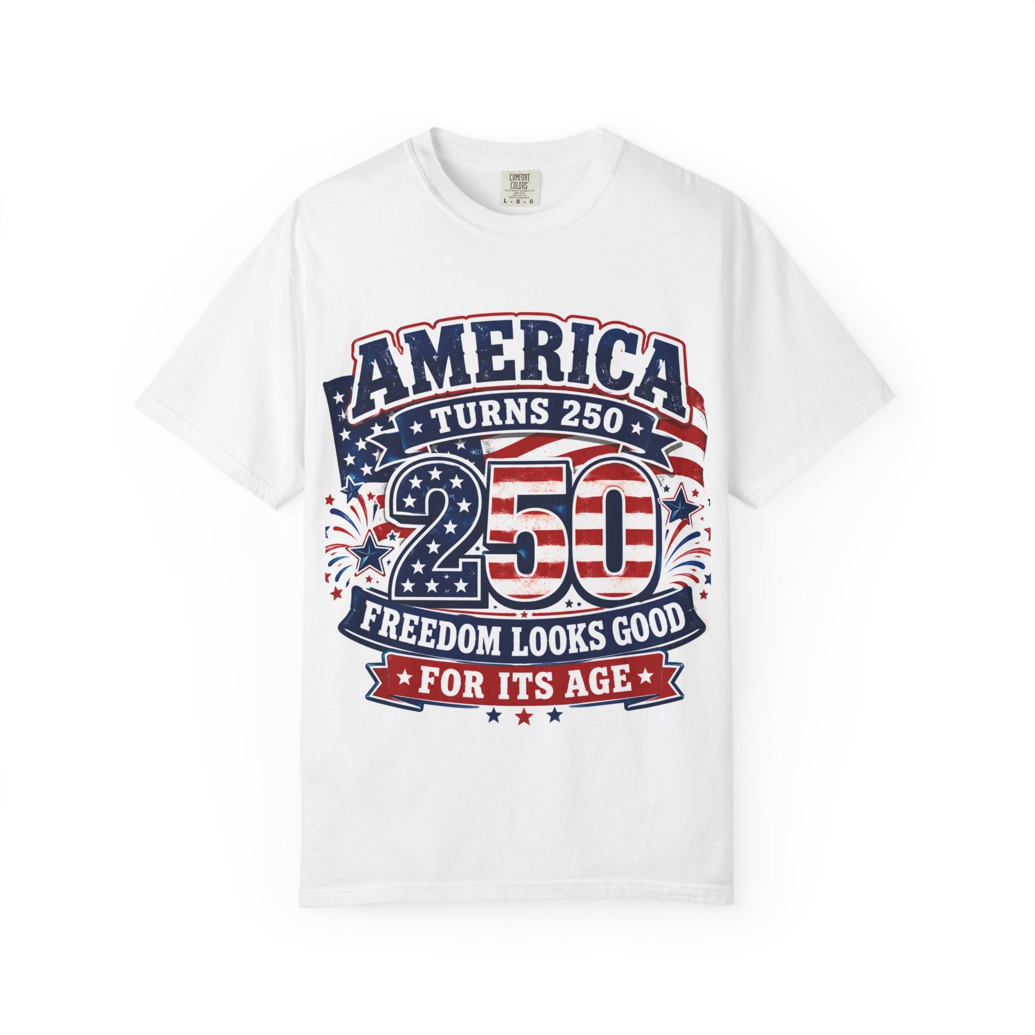 America Turns 250 T-Shirt – "Freedom Looks Good For Its Age" Patriotic 4th of July Tee