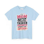 Mom The Original Multi-Tasker T-Shirt - Premium Quality Mother’s Day Gift
