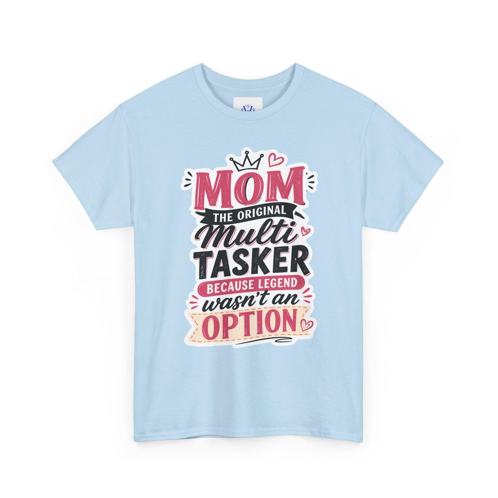 Mom The Original Multi-Tasker T-Shirt - Premium Quality Mother’s Day Gift