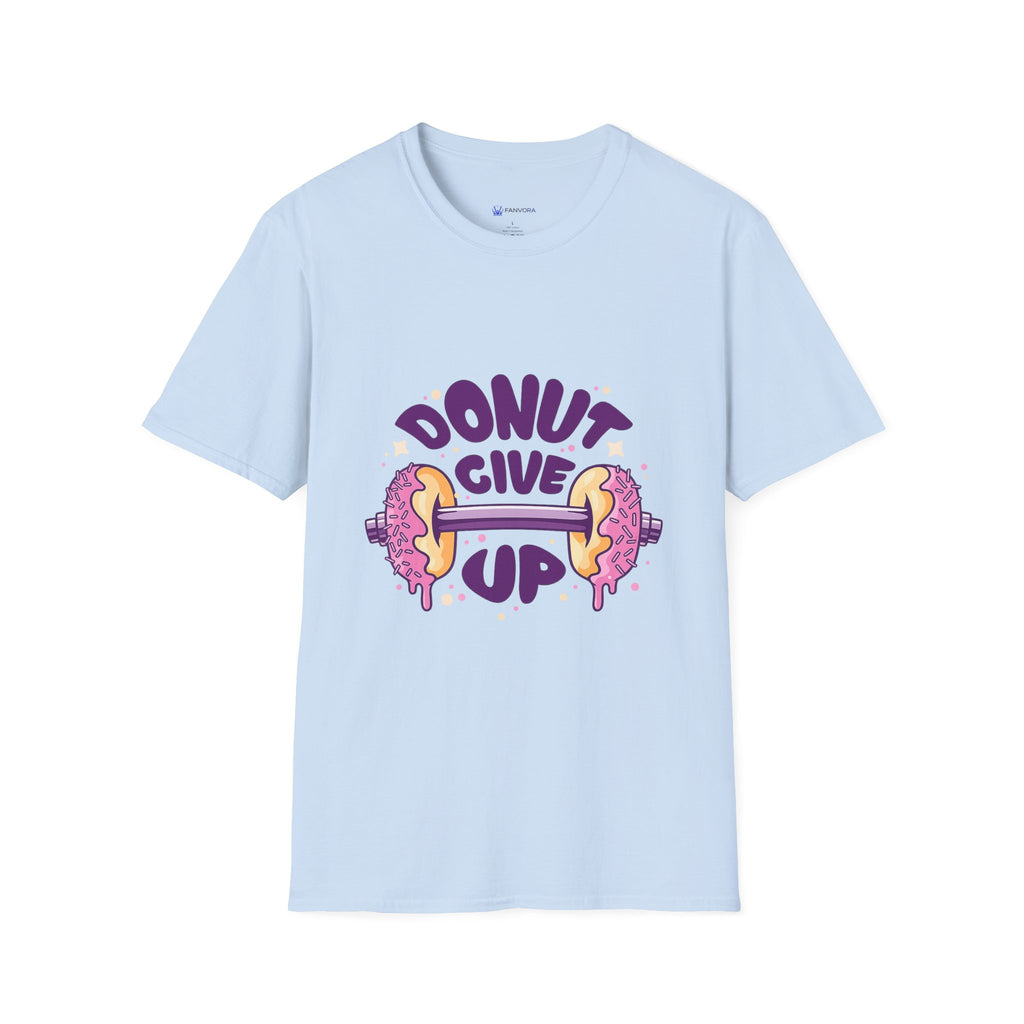 Donut Give Up T-Shirt — Funny Motivational Doughnut Graphic Tee