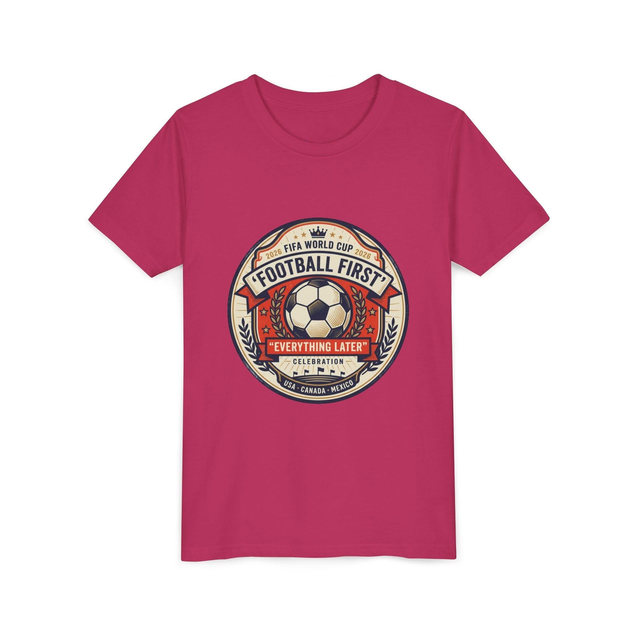 Unisex Youth Tee - "Football First" World Cup 2026 Fan Inspired.
