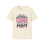 Premium Quality - Mom Superhero T-Shirt - "Not All Superheroes Wear Capes" Graphic Tee.