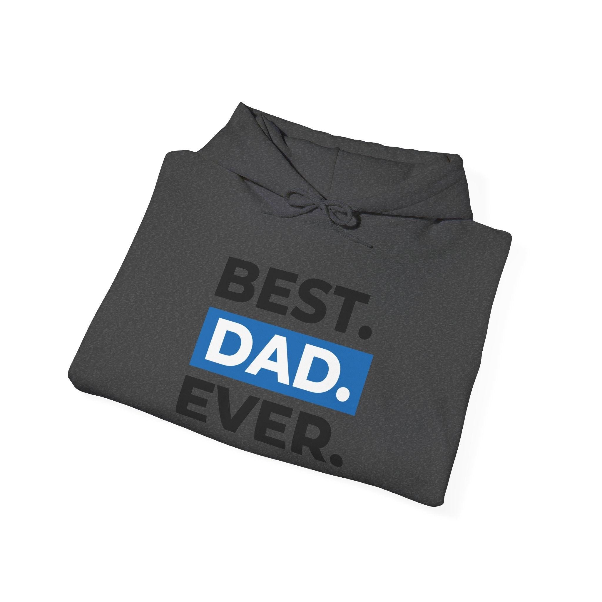 Best. Dad. Ever. Hoodie — Cute Pawsitive Dog Dad Pullover for Father’s Day.