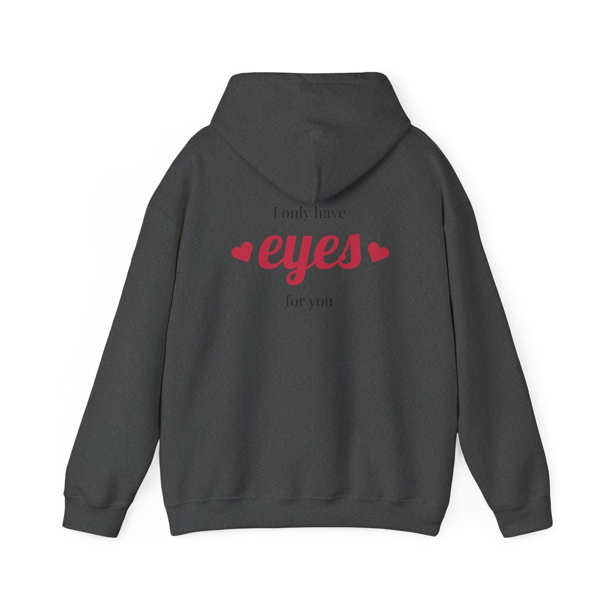 Valentine Hearts Hoodie — "I Only Have Eyes for You" Romantic Pullover.