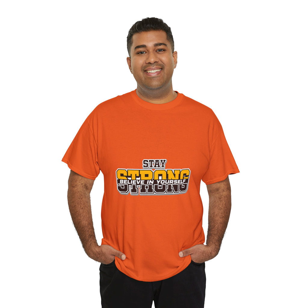 Stay Strong Believe In Yourself T-Shirt — Motivational Graphic Tee