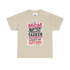 Mom The Original Multi-Tasker T-Shirt - Premium Quality Mother’s Day Gift.