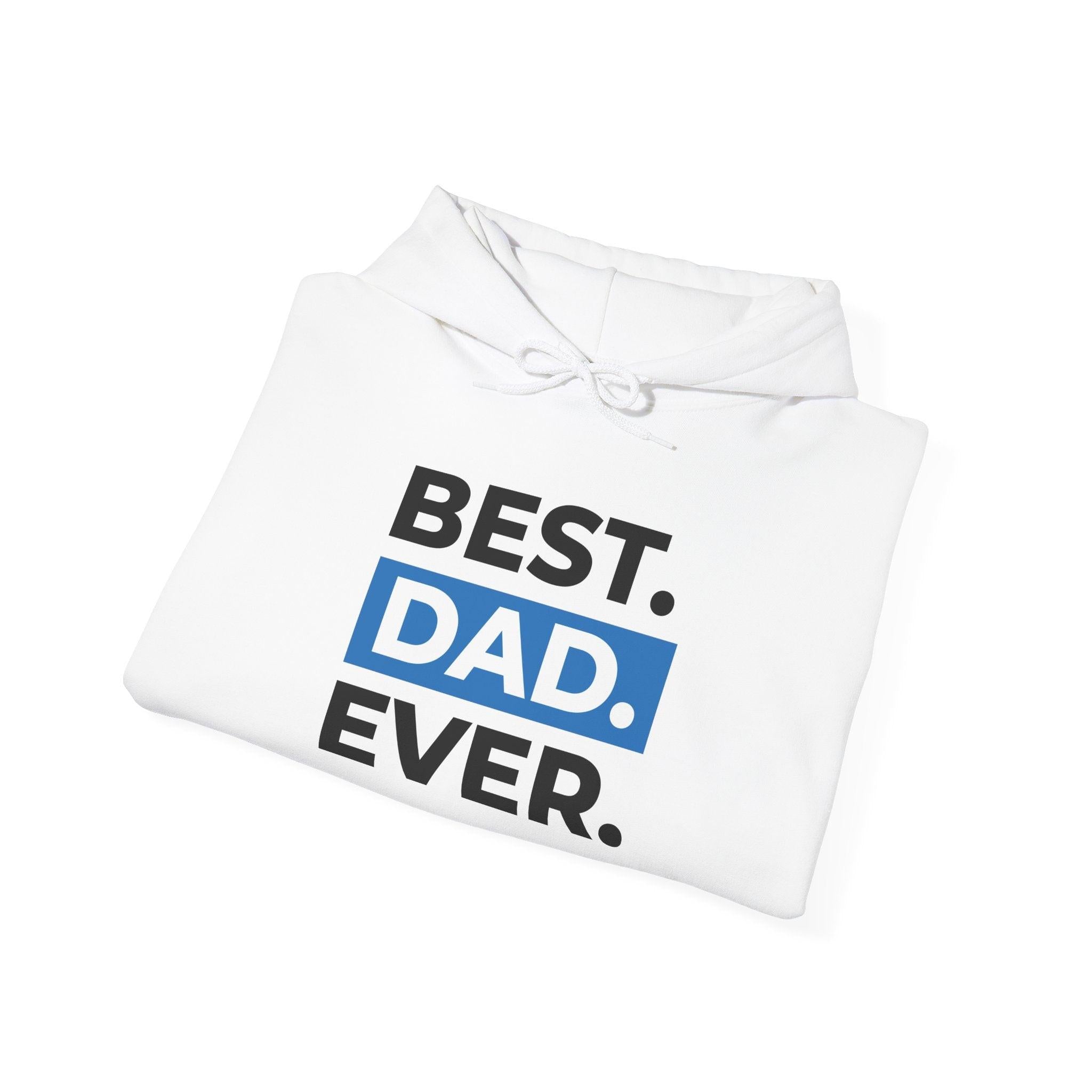 Best. Dad. Ever. Hoodie — Cute Pawsitive Dog Dad Pullover for Father’s Day.