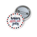 4th of July Pin Button - "Happy 4th of July" Patriotic Star Badge