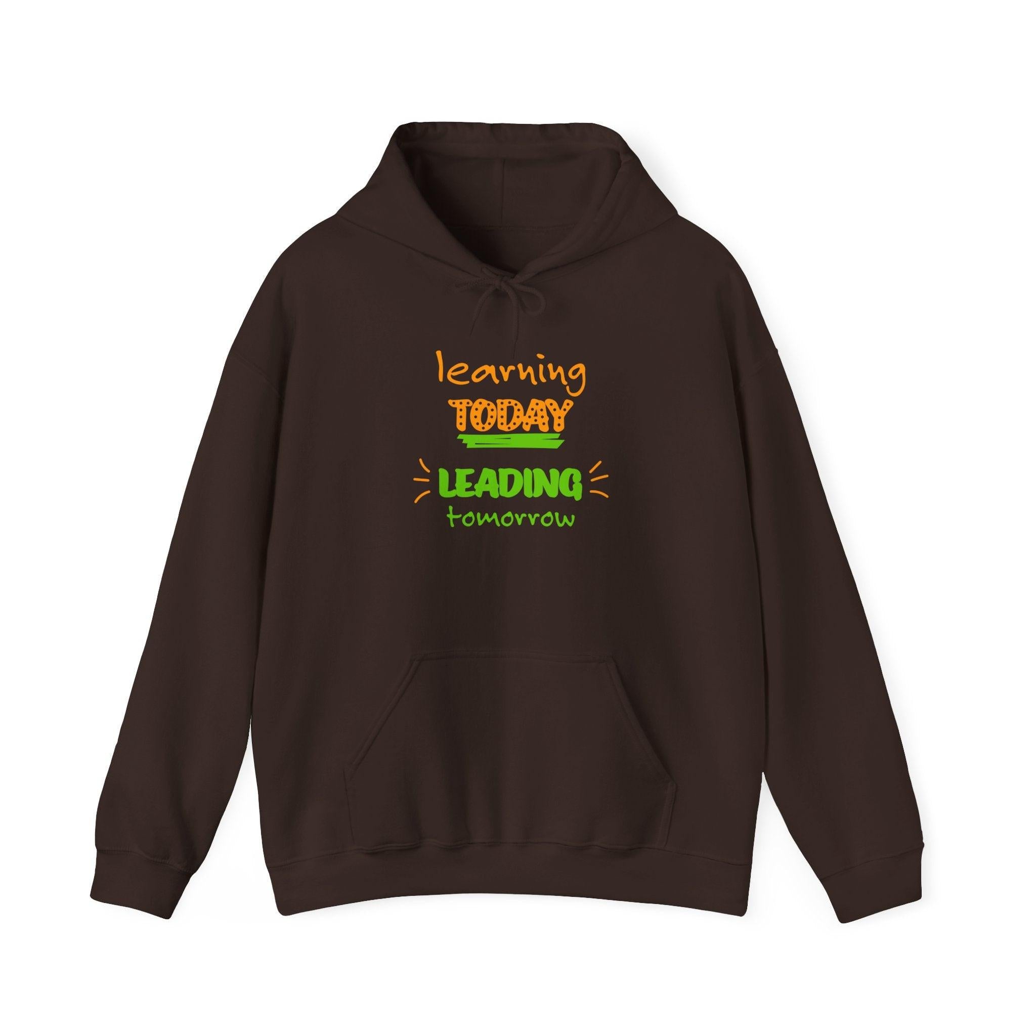 Hoodie — "Learning Today, Leading Tomorrow" Inspirational Teacher Sweatshirt.