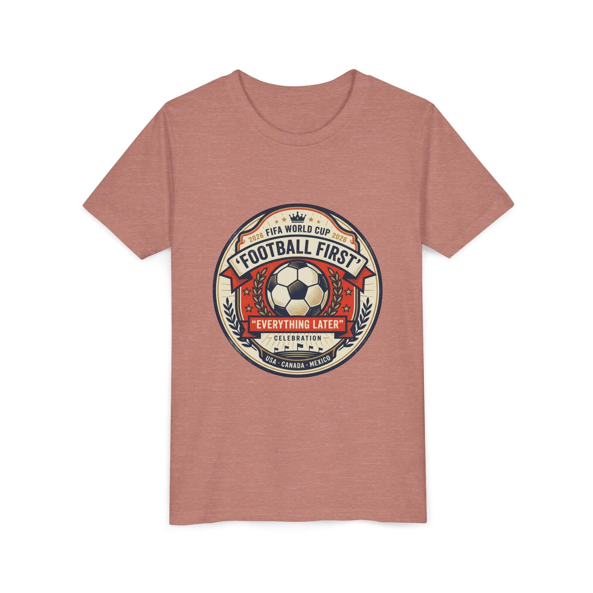 Unisex Youth Tee - "Football First" World Cup 2026 Fan Inspired.