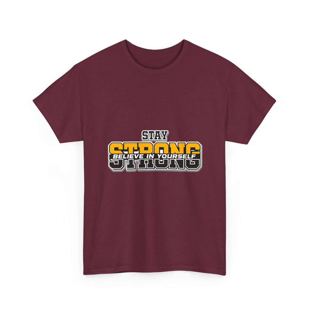 Stay Strong Believe In Yourself T-Shirt — Motivational Graphic Tee