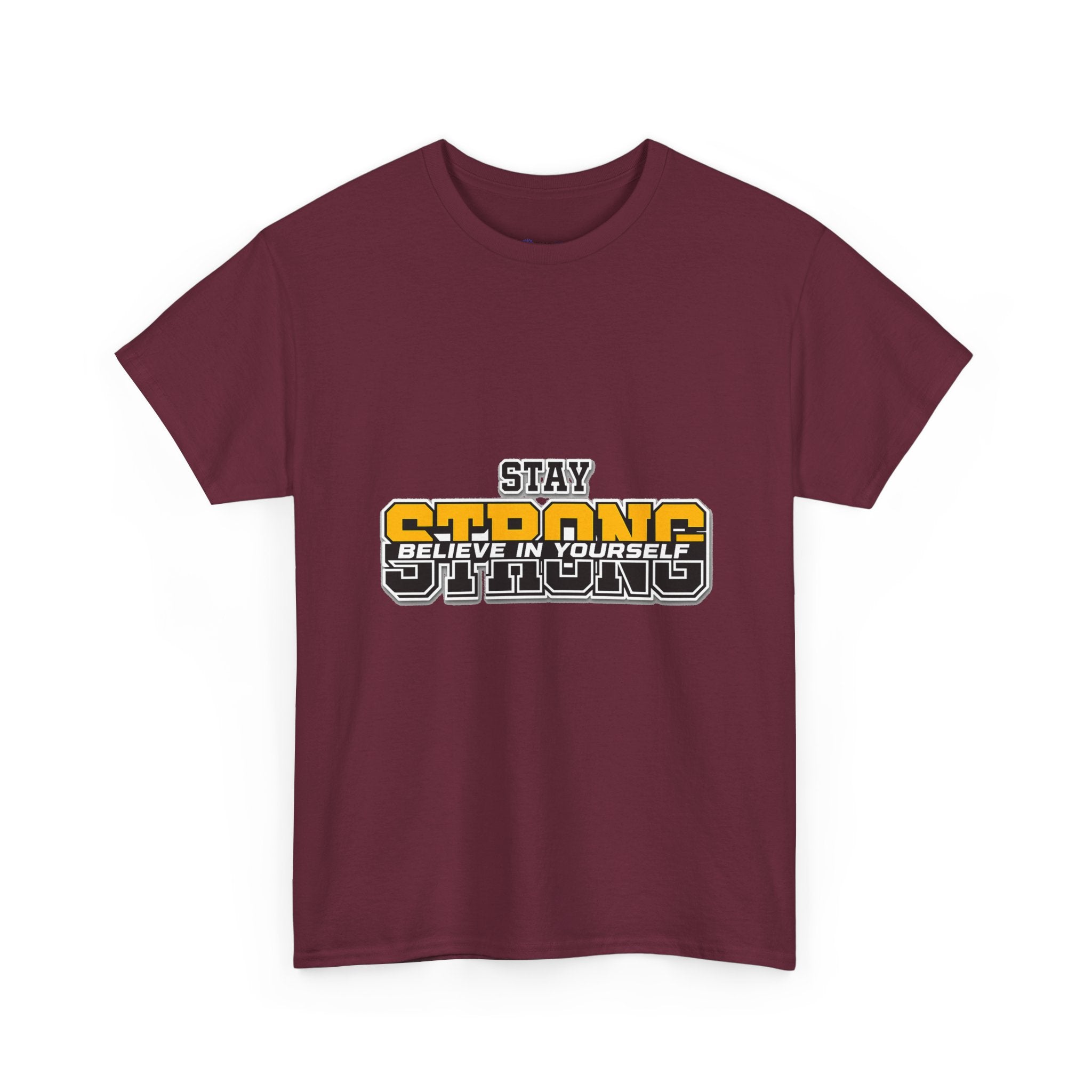 Stay Strong Believe In Yourself T-Shirt — Motivational Graphic Tee
