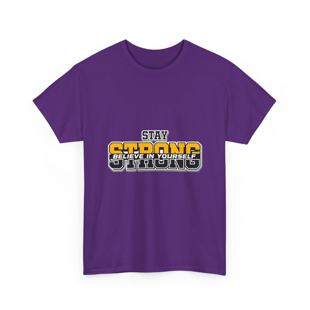 Stay Strong Believe In Yourself T-Shirt — Motivational Graphic Tee