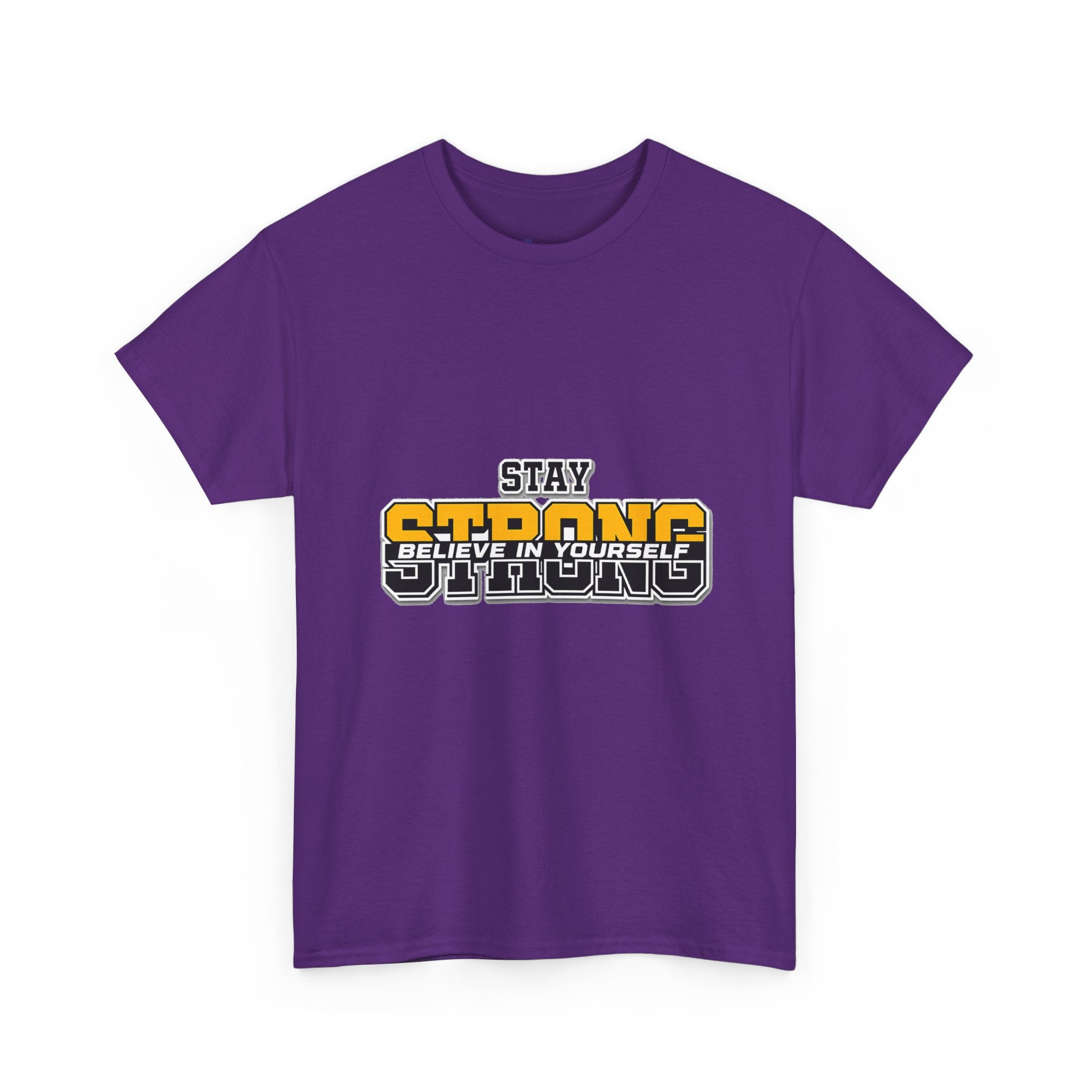Stay Strong Believe In Yourself T-Shirt — Motivational Graphic Tee