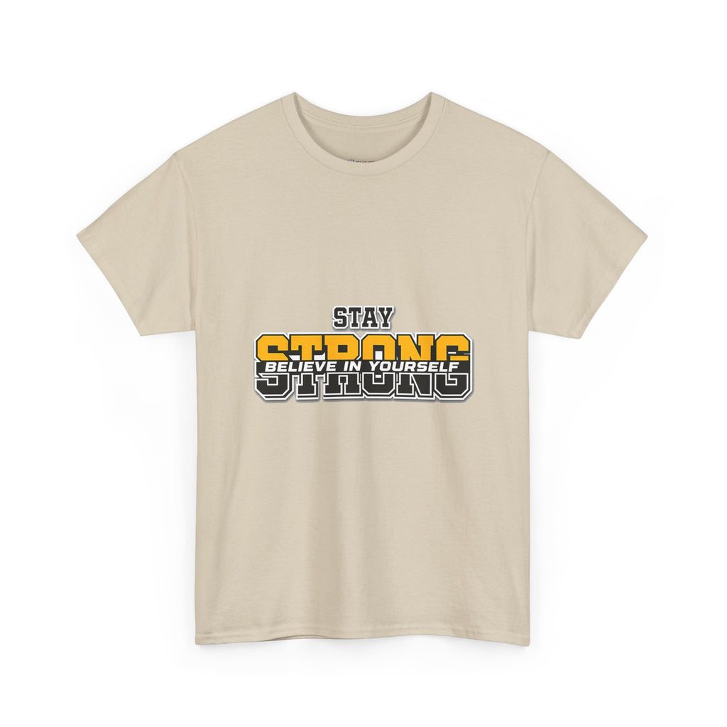 Stay Strong Believe In Yourself T-Shirt — Motivational Graphic Tee