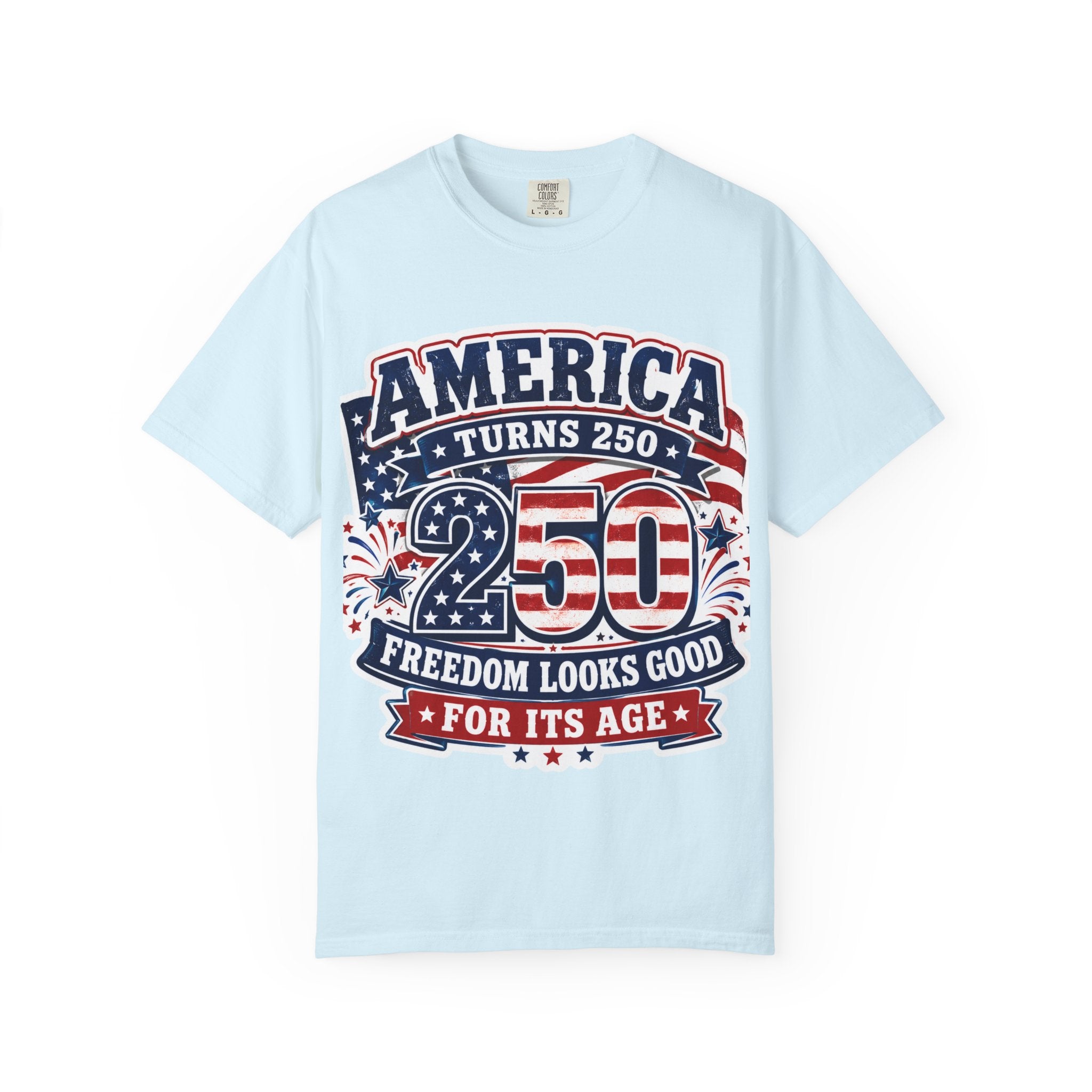America Turns 250 T-Shirt – "Freedom Looks Good For Its Age" Patriotic 4th of July Tee