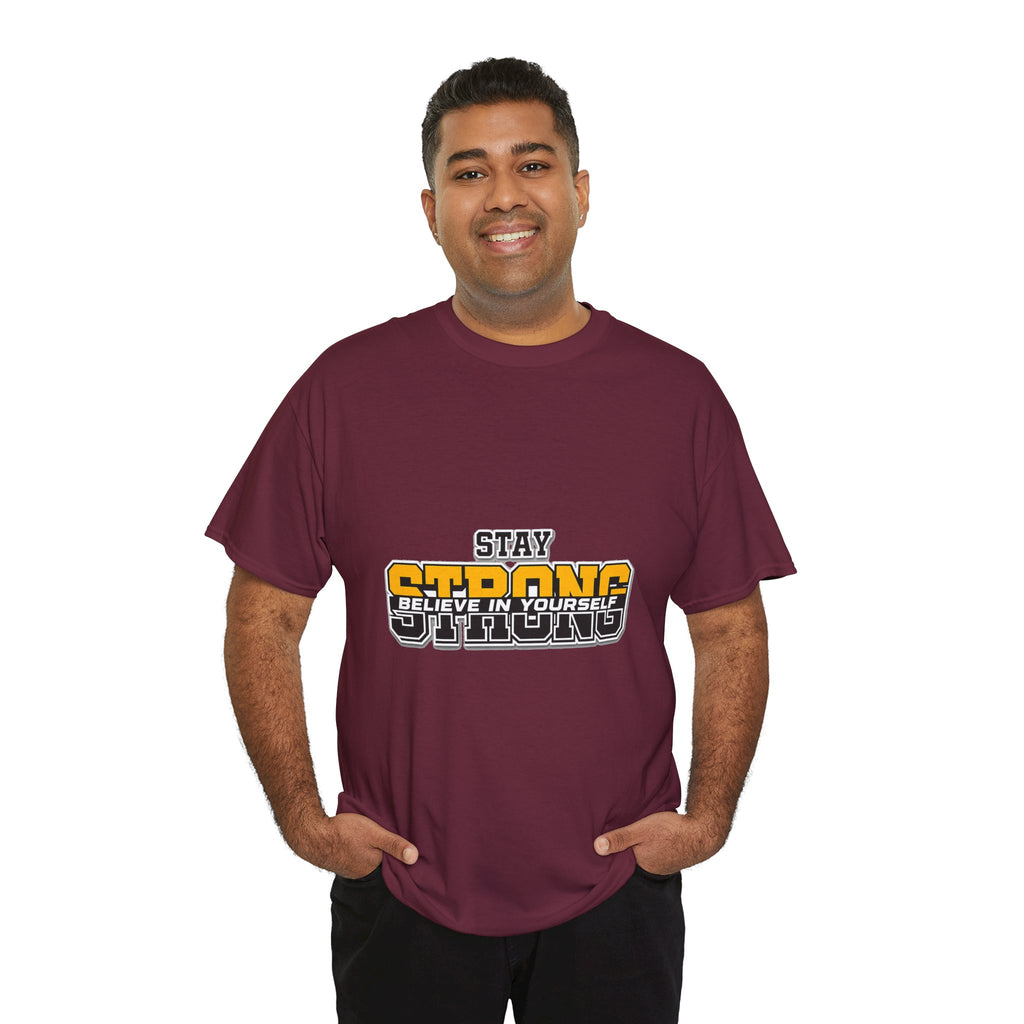 Stay Strong Believe In Yourself T-Shirt — Motivational Graphic Tee