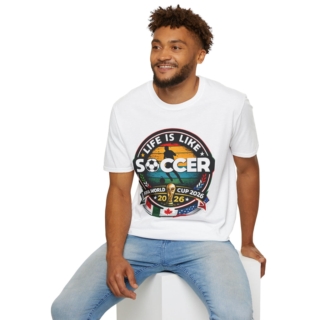 Unisex Softstyle soccer 2026 T-Shirt design -Life is like a soccer.