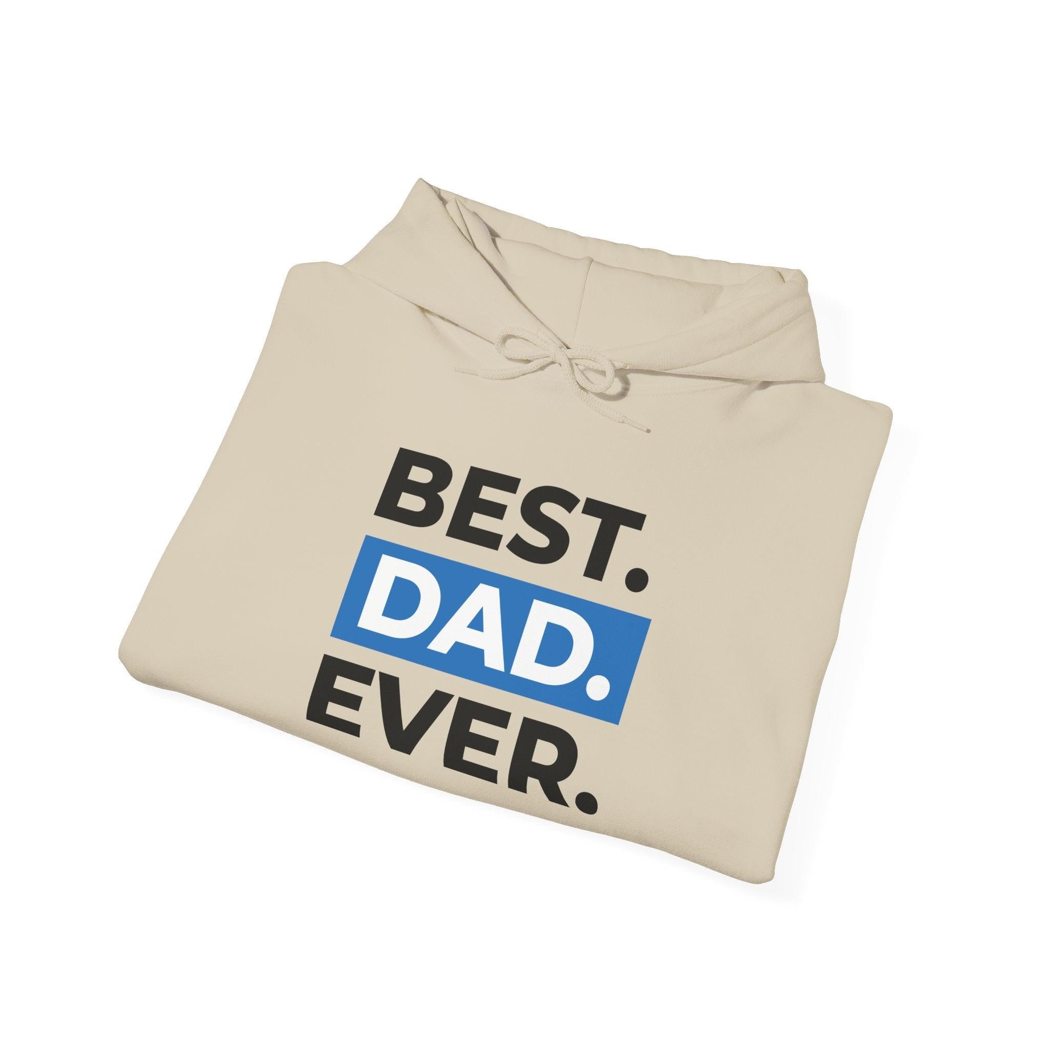 Best. Dad. Ever. Hoodie — Cute Pawsitive Dog Dad Pullover for Father’s Day.