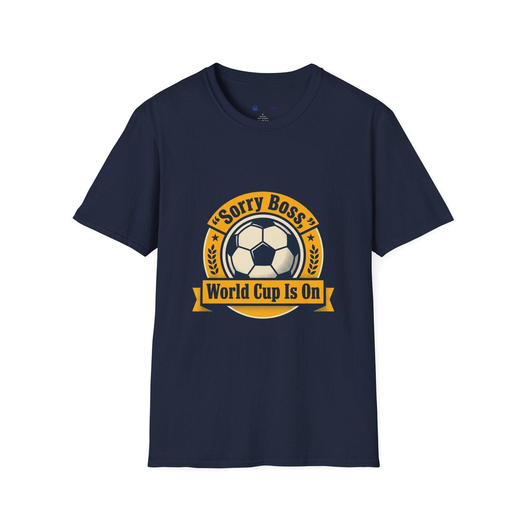 World Cup 2026 Fan Inspired T-Shirt — "Sorry Boss, World Cup Is On" Soccer Tee.