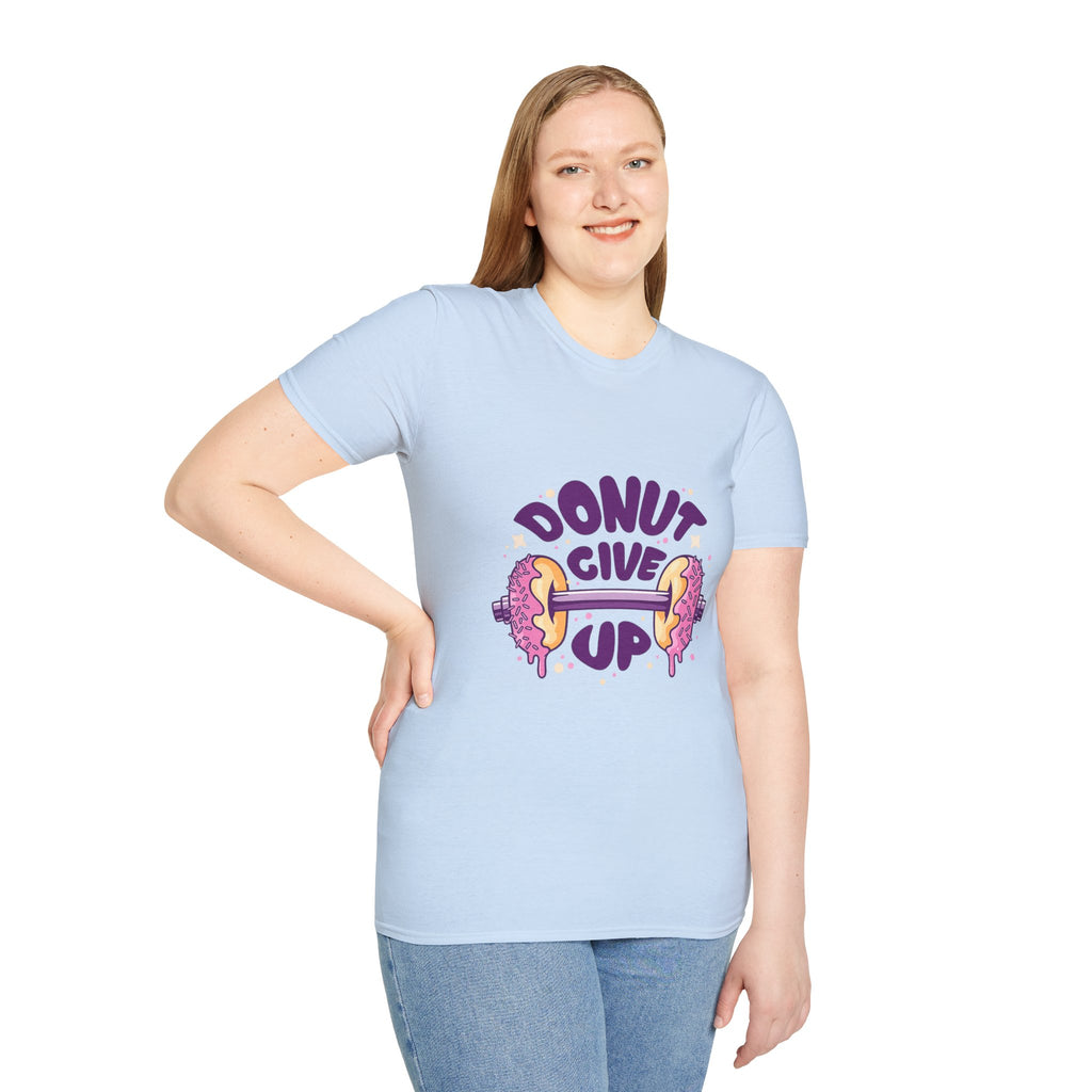 Donut Give Up T-Shirt — Funny Motivational Doughnut Graphic Tee