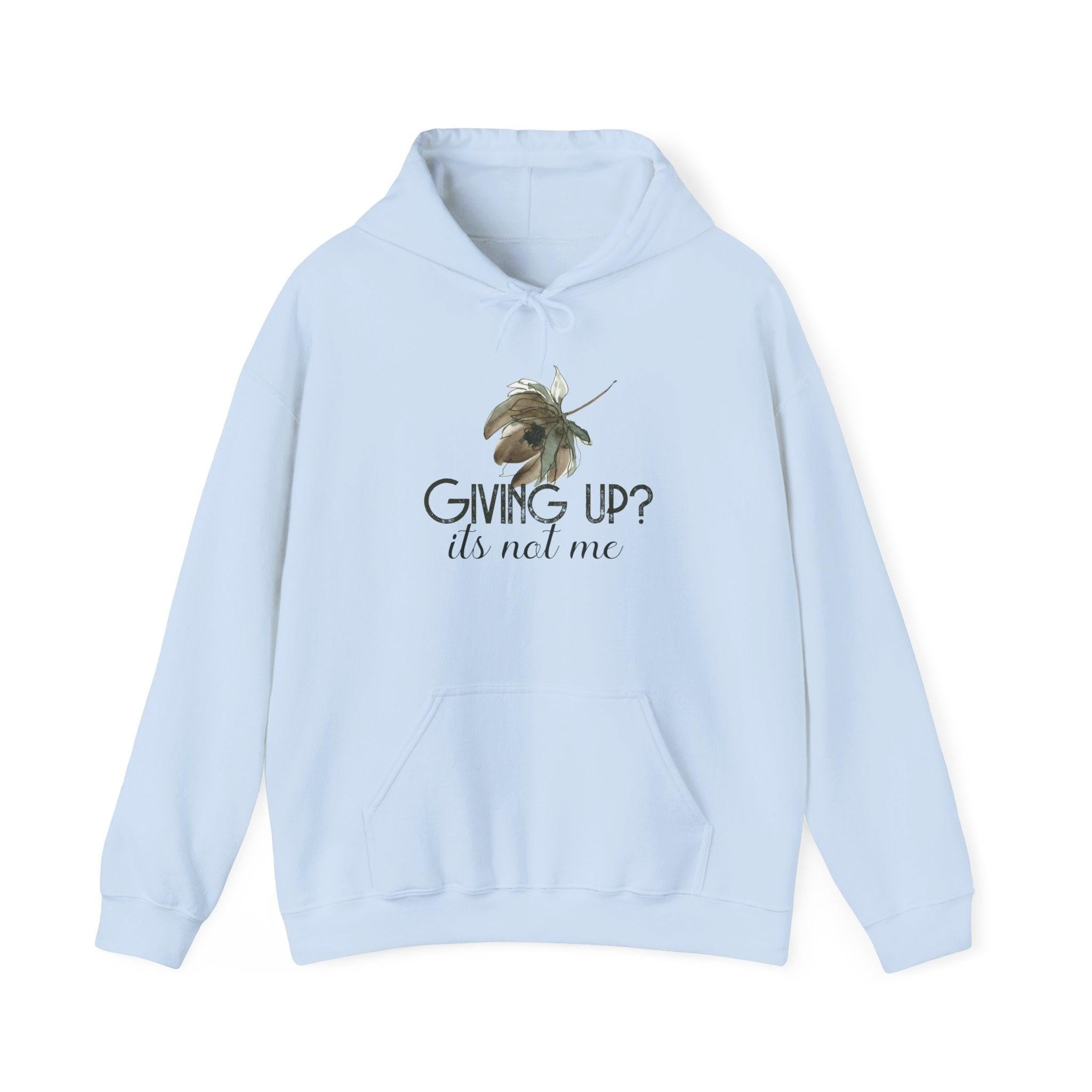 Giving Up? It’s Not Me Hoodie — Motivational Bee Graphic Pullover.
