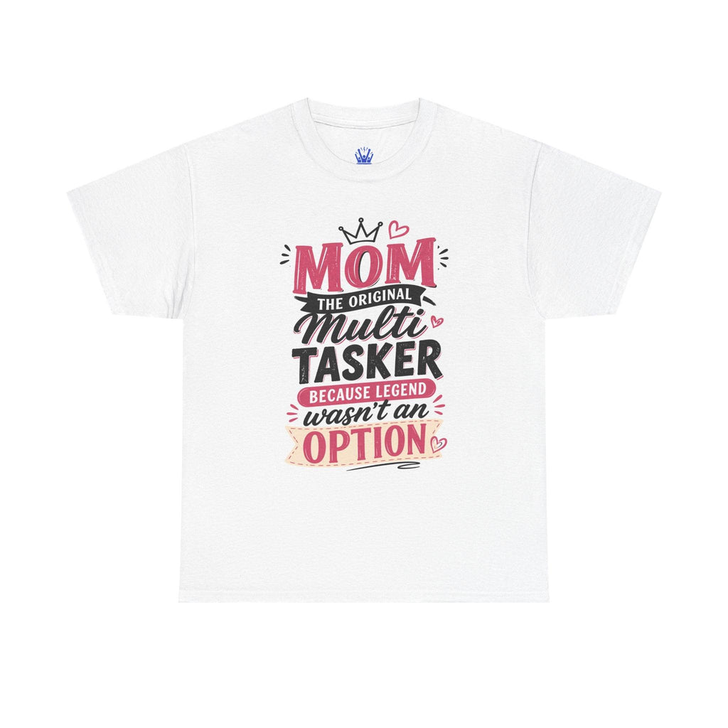 Mom The Original Multi-Tasker T-Shirt - Premium Quality Mother’s Day Gift.
