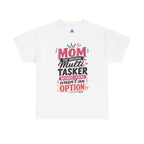 Mom The Original Multi-Tasker T-Shirt - Premium Quality Mother’s Day Gift.