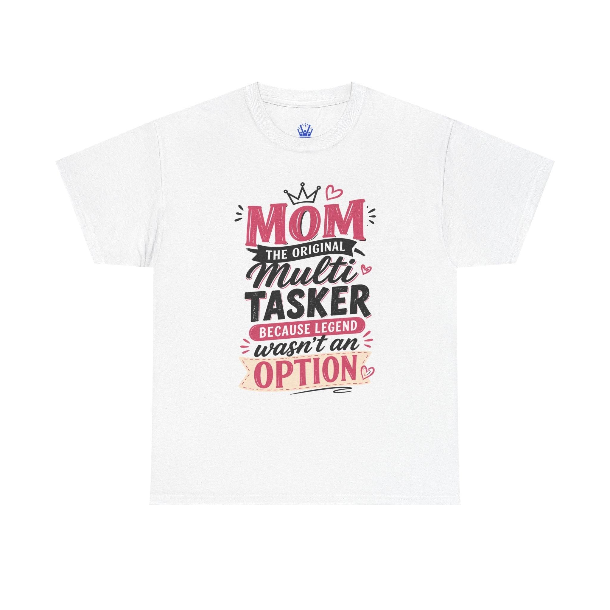 Mom The Original Multi-Tasker T-Shirt - Premium Quality Mother’s Day Gift.
