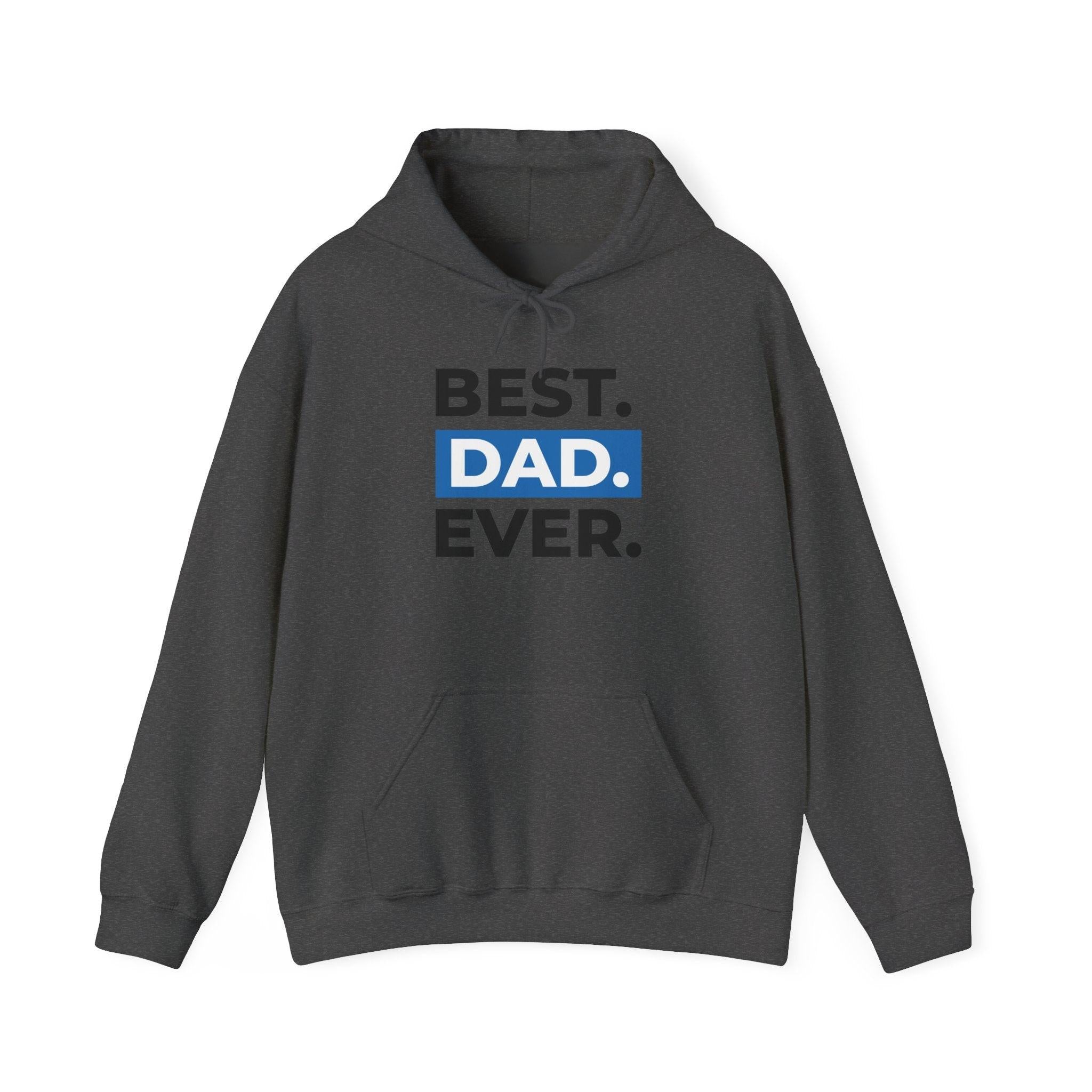 Best. Dad. Ever. Hoodie — Cute Pawsitive Dog Dad Pullover for Father’s Day.