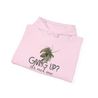 Giving Up? It’s Not Me Hoodie — Motivational Bee Graphic Pullover.