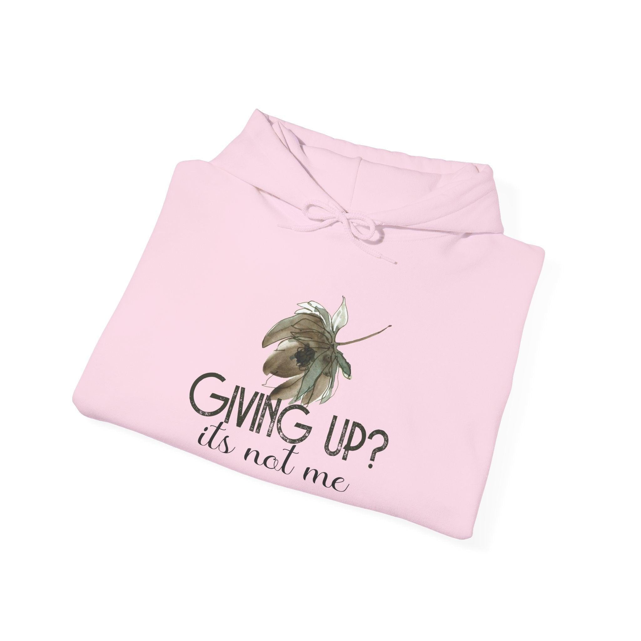 Giving Up? It’s Not Me Hoodie — Motivational Bee Graphic Pullover.