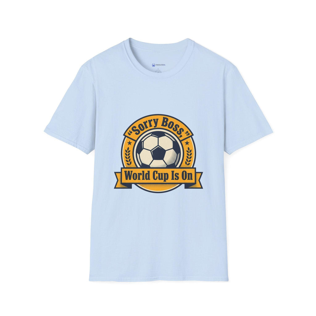 World Cup 2026 Fan Inspired T-Shirt — "Sorry Boss, World Cup Is On" Soccer Tee.