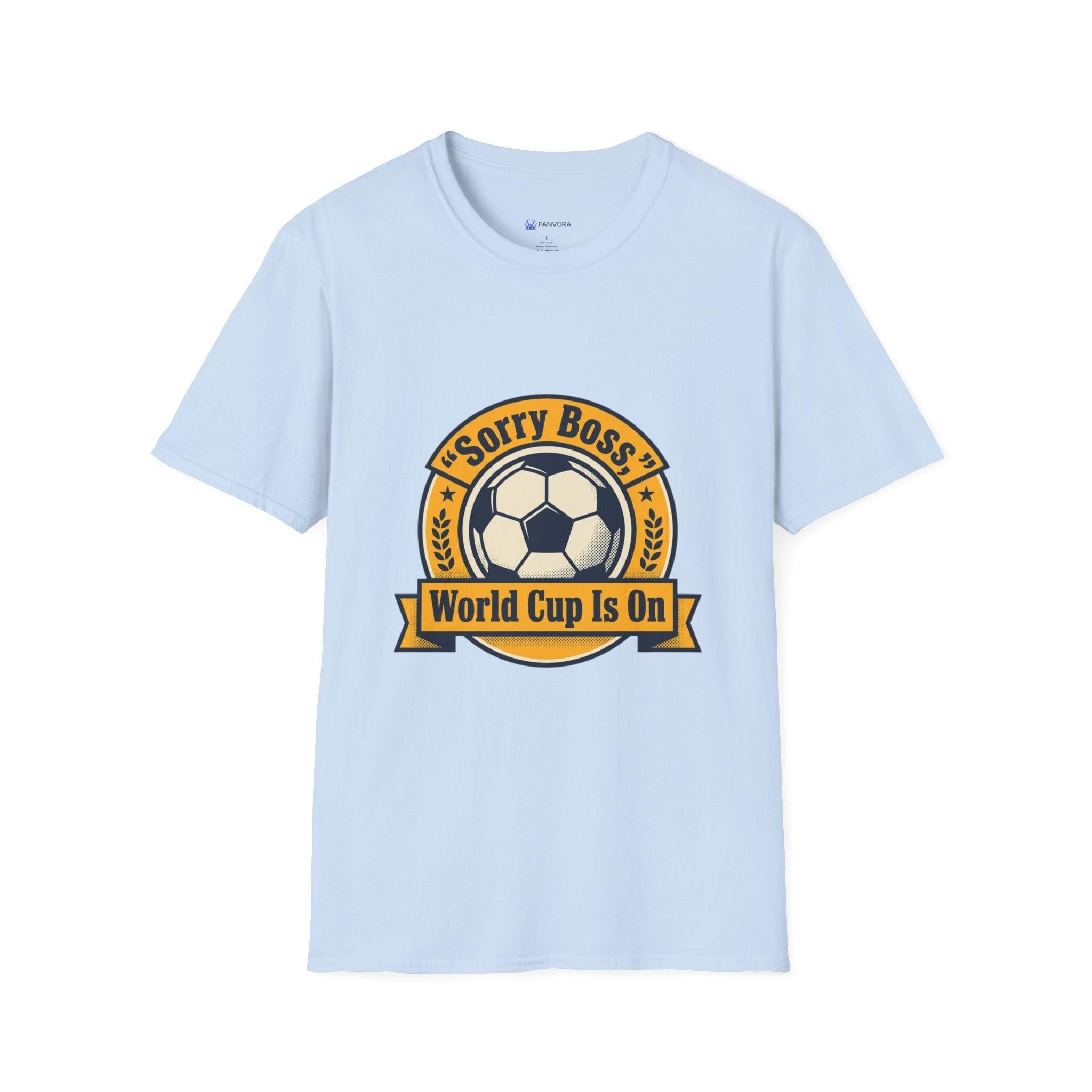 World Cup 2026 Fan Inspired T-Shirt — "Sorry Boss, World Cup Is On" Soccer Tee.