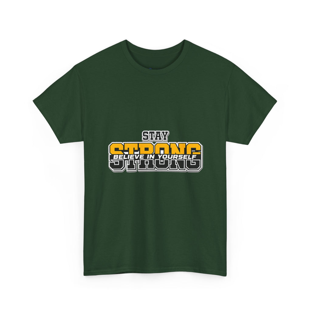Stay Strong Believe In Yourself T-Shirt — Motivational Graphic Tee